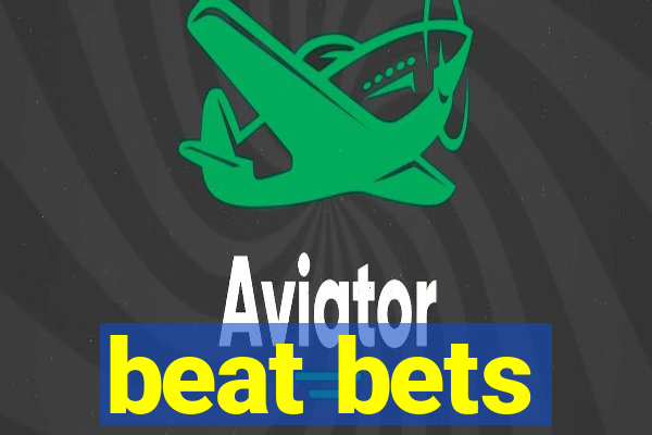 beat bets